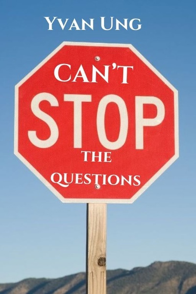 Can't Stop the Questions