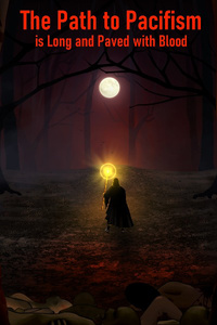 The Path to Pacifism is Long and Paved with Blood