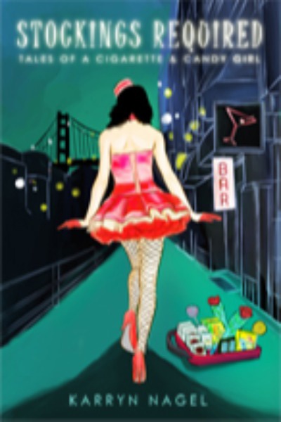 Stockings Required-Tales of a Cigarette & Candy Girl