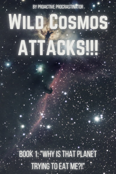 Wild Cosmos ATTACKS!!!