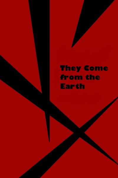 They Come from the Earth