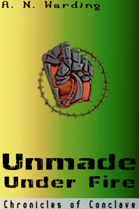 The Chronicles of Conclave - Unmade Under Fire