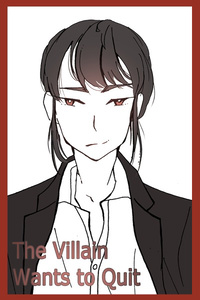 The Villain Wants to Quit
