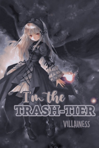 I'm the Trash-Tier Villainess!