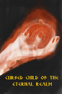 Cursed Child of the Eternal Realm