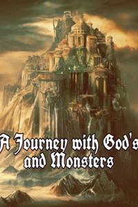 A Journey With Gods and Monsters