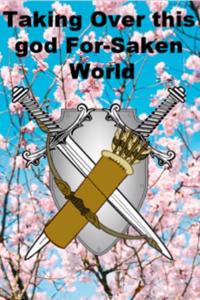 Taking Over This God Forsaken World