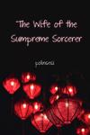 The Wife of the Supreme Sorcerer
