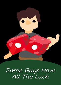 Some Guys Have All The Luck