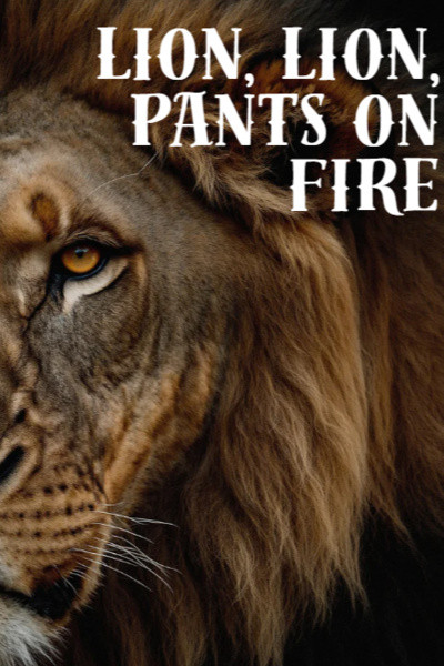 Lion, Lion, Pants on Fire