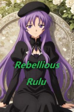 Rebellious Rulu