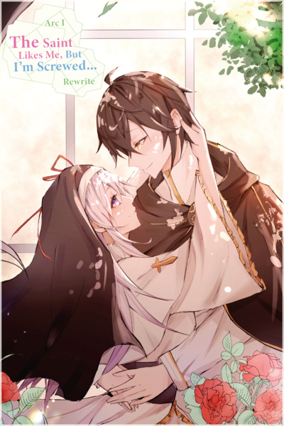 The Saint Likes Me, But I’m Screwed… [Rewrite]