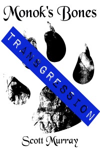 Monok's Bones: Transgression (sequel to Discovery)