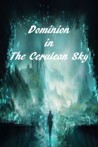 Dominion in the Cerulean Sky