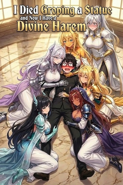I Died Groping a Statue and Now I Have a Divine Harem