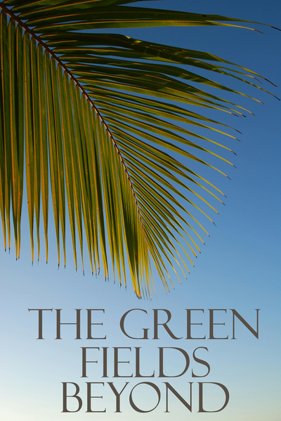 The Green Fields Beyond