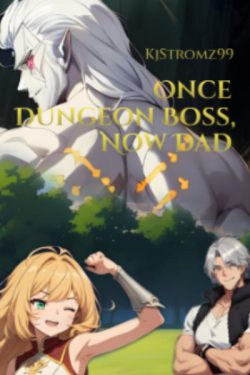 Once Dungeon Boss, Now Dad
