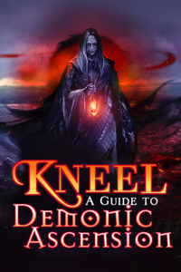 Kneel: A Guide to Demonic Ascension