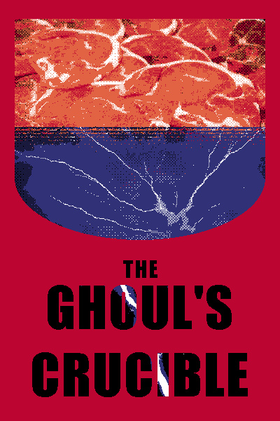 The Ghoul's Crucible