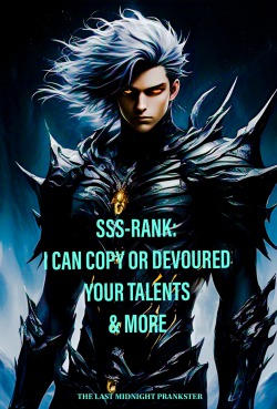 SSS-RANK: I CAN COPY OR DEVOURED YOUR TALENTS & MORE