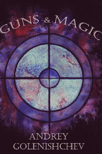 Guns and Magic [1st Draft]