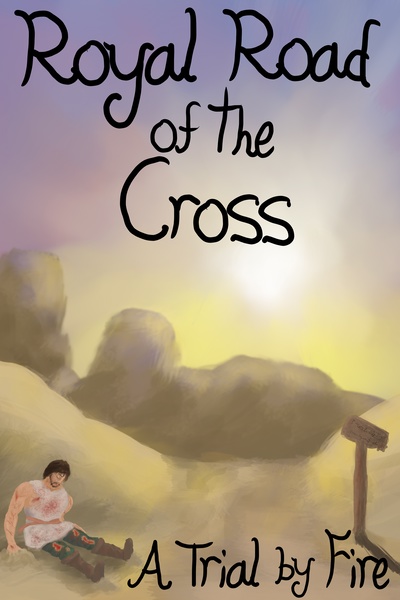 Royal Road of the Cross: A Trial by Fire