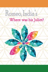 Romeo, India’s: Where was his Juliet?