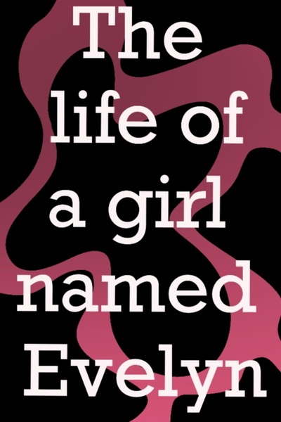 The life of a girl named Evelyn